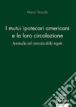 Mutui ipotecari americani e la loro circolazione. Anomalie nel mercato delle regole libro