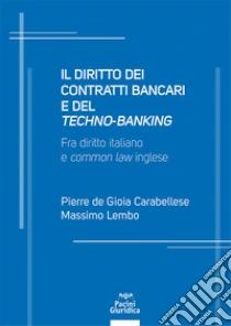 Il diritto dei contratti bancari e del �techno-banking�. Fra diritto italiano e �common law� inglese