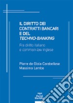 Il diritto dei contratti bancari e del «techno-banking». Fra diritto italiano e «common law» inglese libro