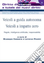 Veicoli a guida autonoma. Veicoli a impatto zero. Regole, intelligenza artificiale, responsabilità libro