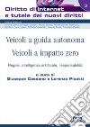 Veicoli a guida autonoma. Veicoli a impatto zero. Regole, intelligenza artificiale, responsabilità libro