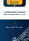 Il contenzioso bancario. Problemi, soluzioni giurisprudenziali, consulenze libro