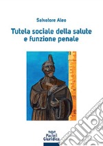 Tutela sociale della salute e funzione penale libro