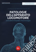 Patologie dell'apparato locomotore (manuale di ortopedia e traumatologia) libro