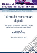 I diritti dei consumatori digitali. I contratti di fornitura di contenuti e servizi digitali e di beni con elementi digitali libro