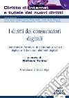 I diritti dei consumatori digitali. I contratti di fornitura di contenuti e servizi digitali e di beni con elementi digitali libro