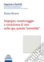 Impegno monitoraggio e consulenza di voto nella s.p.a. quotata «sostenibile»