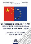 La protezione dei dati nell'Unione Europea e nella Repubblica Popolare Cinese. Un confronto tra PIPL e GDPR e prime applicazioni libro