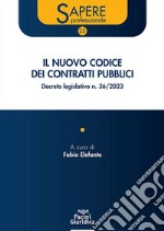 Il nuovo codice dei contratti pubblici. Decreto legislativo n. 36/2023 libro