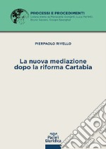 La nuova mediazione dopo la riforma Cartabia libro