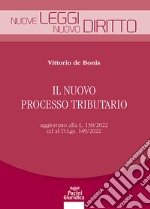 Il nuovo processo tributario. Aggiornato alla L. 130/2022 ed al D.Lgs. 149/2022