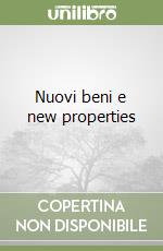 Nuovi beni e new properties libro