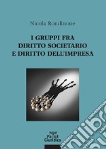 I gruppi fra diritto societario e diritto dell'impresa libro