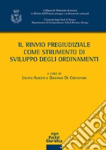 Il rinvio pregiudiziale come strumento di sviluppo degli ordinamenti libro