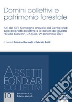 Domini collettivi e patrimonio forestale. Atti del XVII Convegno annuale del Centro studi sulle proprietà collettive e la cultura del giurista «Guido Cervati» (L'Aquila, 29 settembre 2021) libro