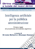 Intelligenza artificiale per la pubblica amministrazione. Principi e regole del procedimento amministrativo algoritmico libro