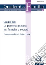 La persona anziana tra famiglia e società. Problematiche di diritto civile libro