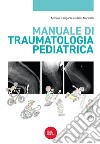 Manuale di traumatologia pediatrica libro