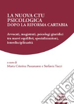 La nuova CTU psicologica dopo la Riforma Cartabia. Avvocati, magistrati, psicologi giuridici tra nuovi equilibri, specializzazioni, interdisciplinarità libro