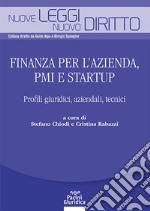 Finanza per l'azienda, PMI e startup. Profili giuridici, aziendali, tecnici