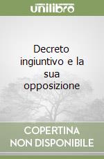 Decreto ingiuntivo e la sua opposizione libro