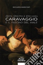 Arte, diritto e devianza. Caravaggio e il fascino del male libro