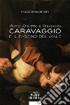 Arte, diritto e devianza. Caravaggio e il fascino del male libro