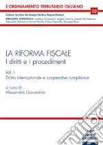 La riforma fiscale. I diritti e i procedimenti. Vol. 1: Diritto internazionale e cooperative compliance libro