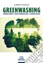 Greenwashing. Fondamenti giuridici. Pratiche commerciali sleali. La direttiva 2024/825 libro