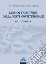 Lessico tributario della corte costituzionale. Vol. 1: Metriche