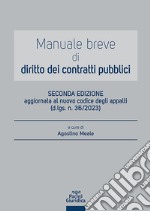 Manuale breve di diritto dei contratti pubblici. Aggiornato al nuovo codice degli appalti (d.lgs. n. 36/2023)