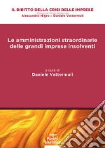 Le amministrazioni straordinarie delle grandi imprese insolventi. Analisi de iure condito e prospettive de iure condendo libro