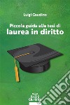 Piccola guida alla tesi di laurea in diritto libro di Gaudino Luigi