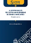 La responsabilità per cattiva manutenzione di strade e marciapiedi. Manuale pratico libro di Diana Antonio Gerardo