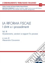 La riforma fiscale. I diritti e i procedimenti. Vol. 3: Accertamento, sanzioni e rapporti fra processi libro