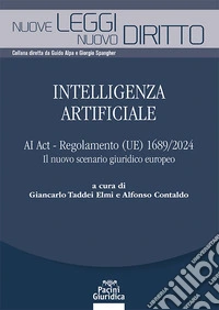 Intelligenza artificiale. AI Act - Regolamento (UE) 1689/2024. Il nuovo scenario giuridico europeo libro