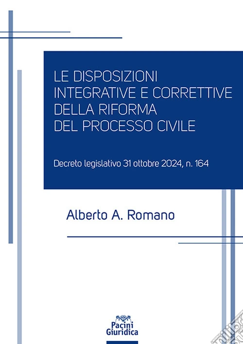 Le disposizioni integrative e correttive della riforma del processo civile. Decreto legislativo 31 ottobre 2024, n. 164