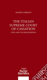 The italian Supreme Court of Cassation. Civil and tax proceedings libro