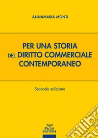 Per una storia del diritto commerciale contemporaneo libro