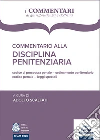 Commentario alla disciplina penitenziaria. Codice penale, Codice di procedura penale, Legislazione speciale, Ordinamento penitenziario libro