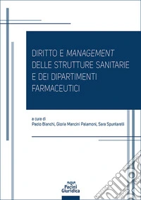 Diritto e management delle strutture sanitarie e dei dipartimenti farmaceutici libro
