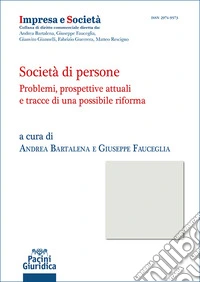 Società di persone. Problemi, prospettive attuali e tracce di una possibile riforma libro