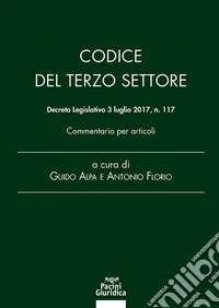 Codice del Terzo Settore. Decreto Legislativo 3 luglio 2017, n. 117. Commentario per articoli libro