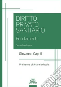 Diritto privato sanitario. Fondamenti libro