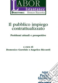 Il pubblico impiego contrattualizzato. Problemi attuali e prospettive libro