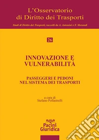 Innovazione e vulnerabilità. Passeggeri e pedoni nel sistema dei trasporti libro