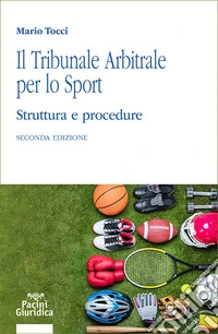 Il tribunale arbitrale per lo sport. Struttura e procedure libro