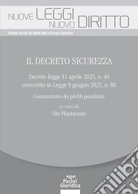 Il Decreto Sicurezza. Decreto legge 11 aprile 2025, n. 48 convertito in Legge 9 giugno 2025, n. 80. Commentario dei profili penalistici libro