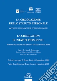 La circolazione dello statuto personale-La circulation du statut personnel. Approcci comparatisti e internazionalisti. Atti del convegno di Roma, Corte di Cassazione, 2024-Approches comparatistes et internationalistes. Acte du colloque de Rome, Cour libro