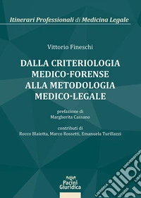 Dalla criteriologia medico-forense alla metodologia medico-legale libro
